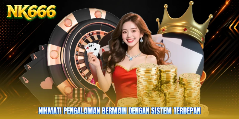 Nikmati pengalaman bermain dengan sistem terdepan