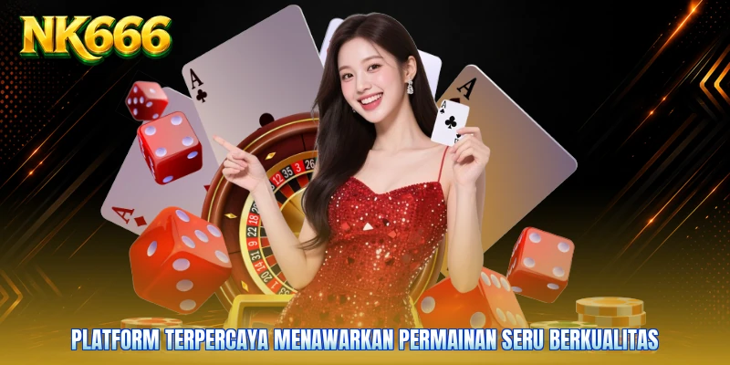 Platform terpercaya menawarkan permainan seru berkualitas
